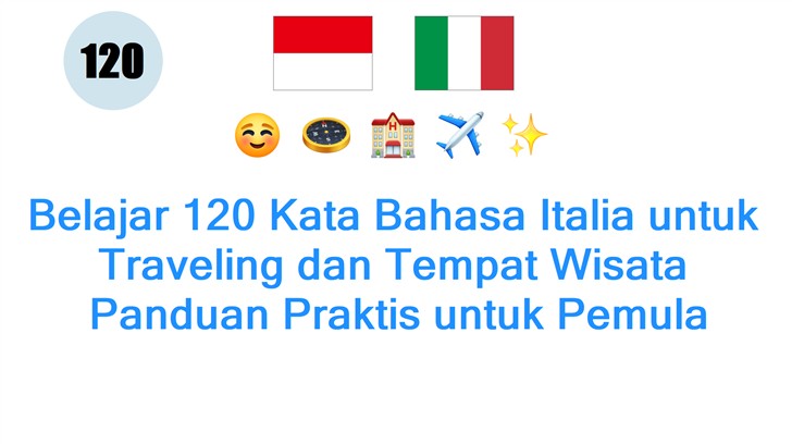 Belajar 120 Kata Bahasa Italia untuk Traveling dan Tempat Wisata: Panduan Praktis untuk Pemula